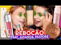 REBOCÃO com as MAKES MAIS CARAS da @AmandaPastore