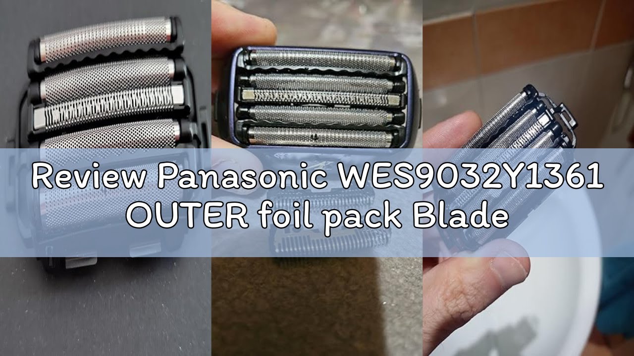 Review Panasonic WES9032Y1361 OUTER foil pack Blade