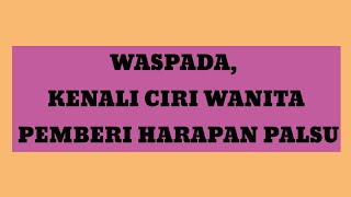 Inilah Ciri-Ciri Wanita PHP (Pemberi Harapan Palsu)_Aa Chanel