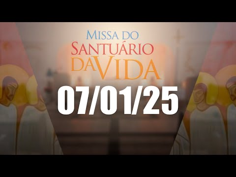 Missa do Santuário da Vida | 07/01/25