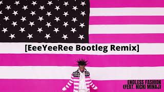 Lil Uzi Vert - Endless Fashion (feat. Nicki Minaj) [EeeYeeRee Remix]