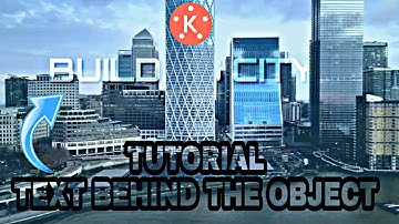 TUTORIAL TEXT BEHIND THE OBJECT IN KINEMASTER |BUILDING CITY BEHIND TEXT