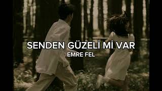 EMRE FEL-SENDEN GÜZELİ Mİ VAR