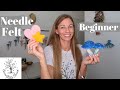 Beginners Guide To Needle Felting