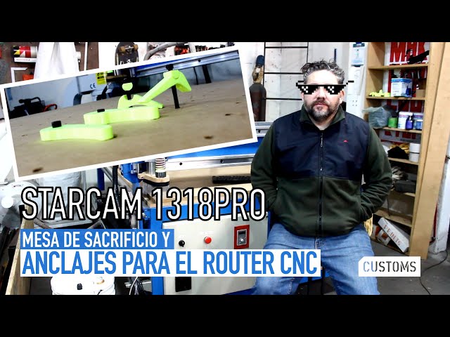 Mesa sacrificio y anclajes ROUTER CNC STARCAM 1318PRO | CUSTOMS