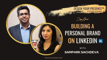 How To Build Your Personal Brand On LINKEDIN - In Conversation With Sampark Sachdeva
