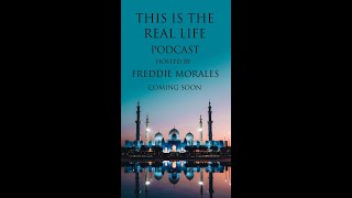 This is the Real Life podcast with your host Freddie Morales - Coming Soon