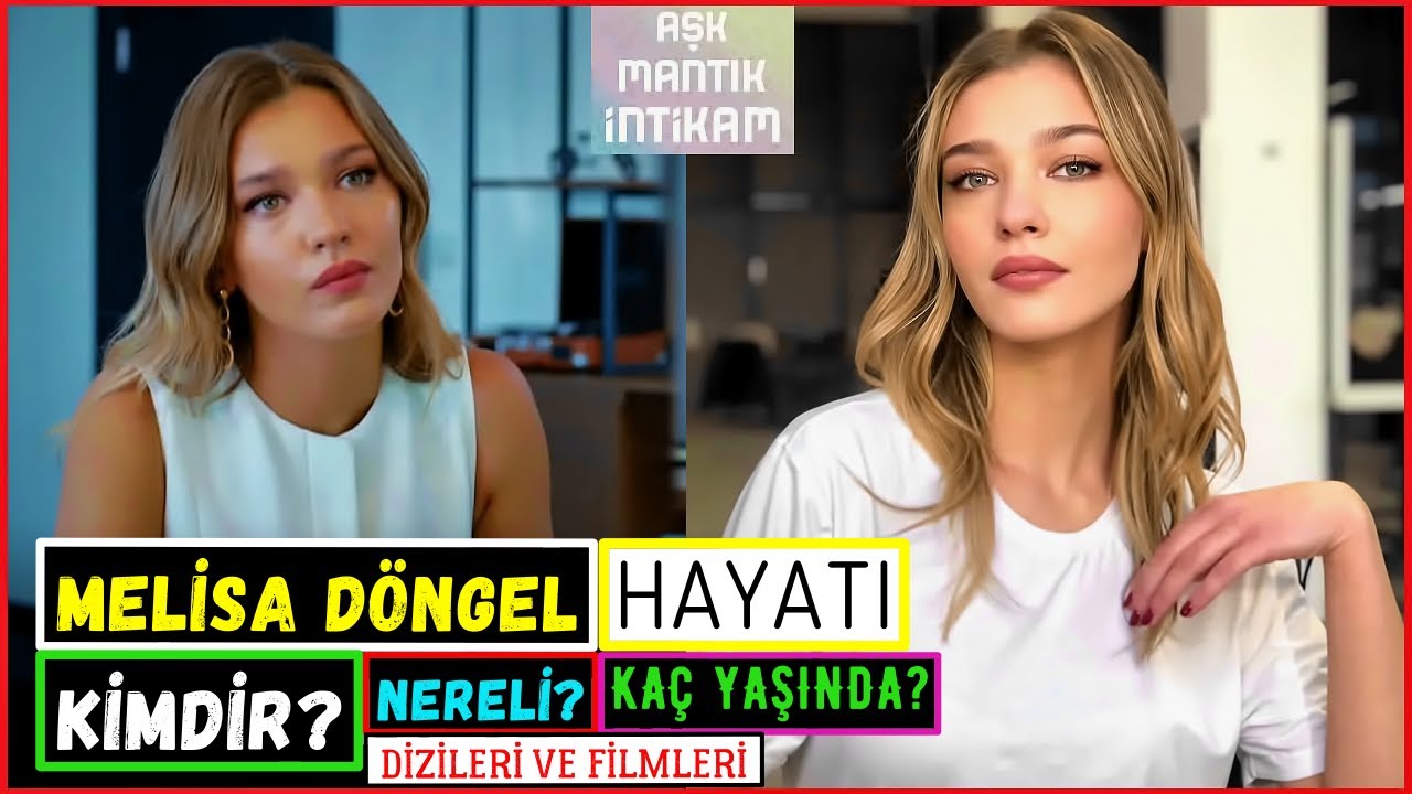 Melisa Döngel Kimdir Nereli Kaç Yaşında? Hayatı Dizileri Yaş Boy Kilo - Aşk Mantık İntikam Çağla