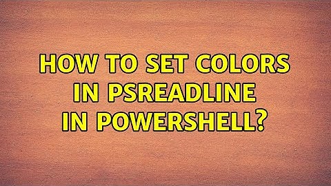 How to set colors in PSReadLine in PowerShell? (2 Solutions!!)