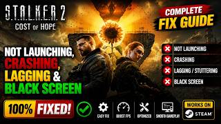 Fix S.T.A.L.K.E.R. 2: Cost of Hope Not Launching, Crashing, Lagging & Black Screen