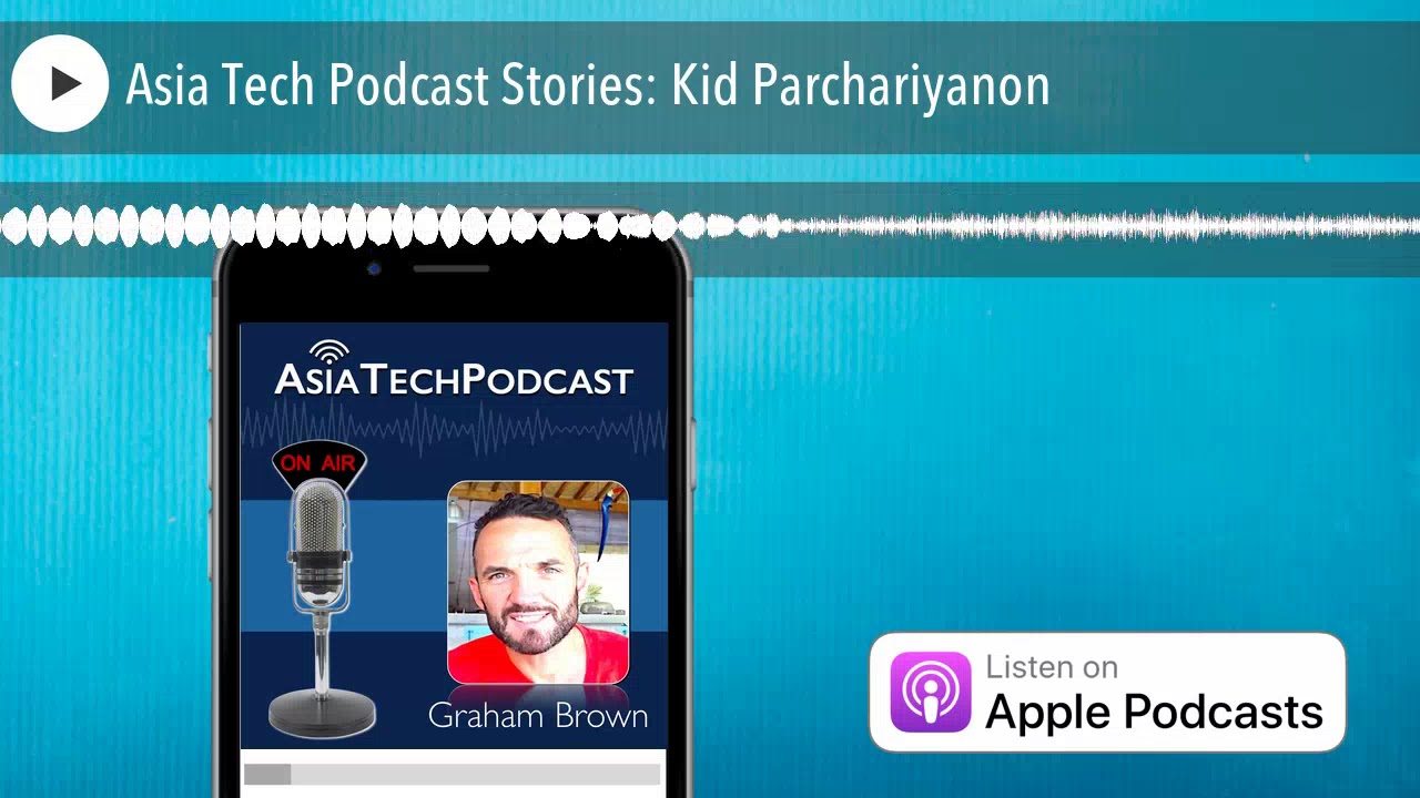  Asia Tech  Podcast Stories Kid Parchariyanon YouTube