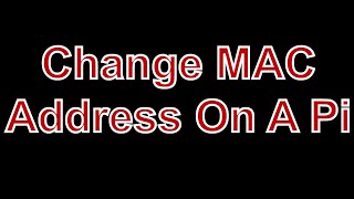 How To Change The MAC Address On A Raspberry Pi For ETH0 Connection