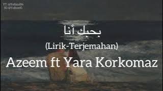 بحبك أنا (Bhebek Ana) - Azeem ft Yara Korkomaz (عظيم و يارا قرقماز) | كلمات (Lirik-Terjemahan)