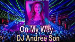 On My Way - REMIX DJ ANDREE SON