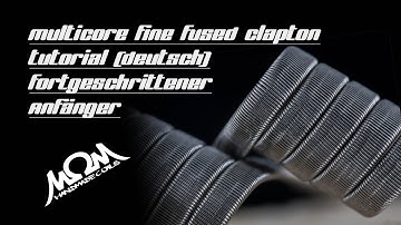 Multicore Fused Clapton Coil (4Kern) Tutorial (deutsch). Für fortgeschrittenen Anfänger!!!