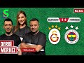 🔴 GS-FB Maç Sonu: Mehmet Demirkol, Çağıl Özge Özkul, Emre Özcan | Yemeksepeti ile Derbi Merkez
