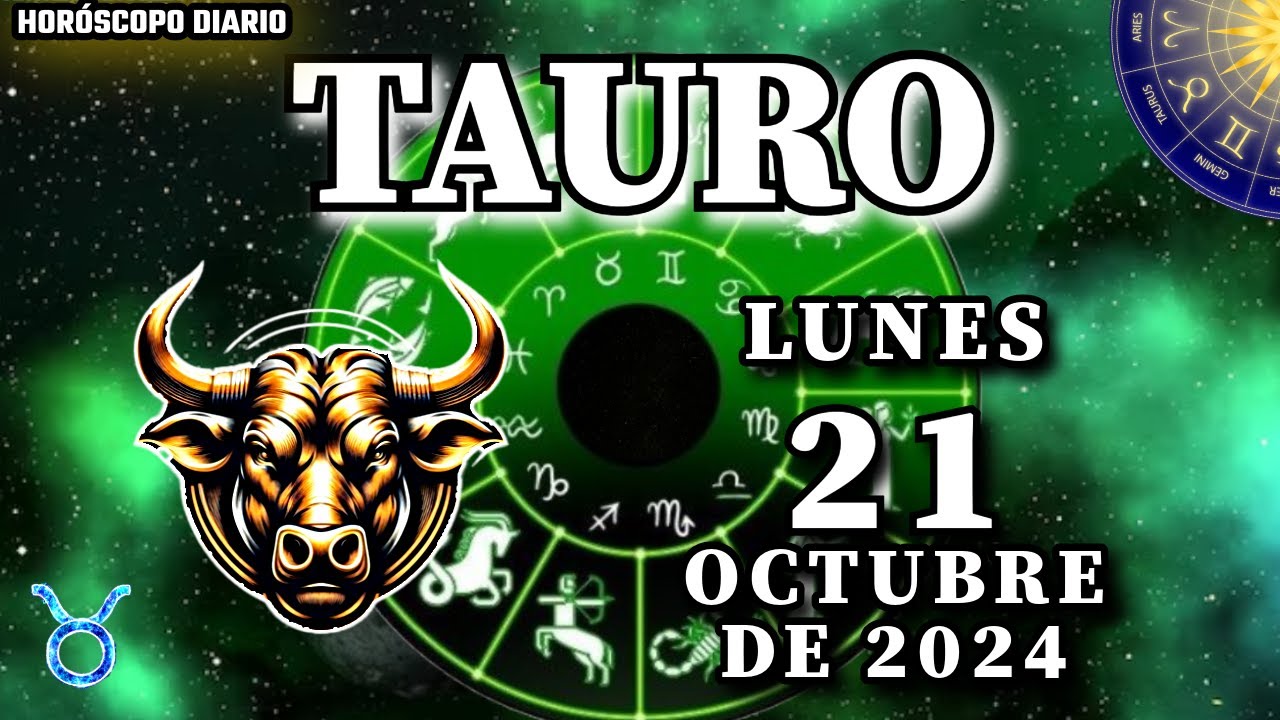 Horóscopo Diario - Tauro - 21 De Octubre De 2024. 🔮 Horoscopo Tu Alma ...