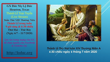 GX Đức Mẹ Lộ Đức - Thánh Lễ Thứ Hai tuần 14 mùa Thường Niên A (ngày 6 tháng 7)
