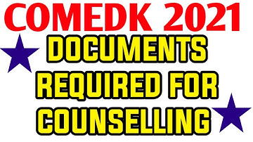 COMEDK-2021 / DOCUMENTS REQUIRED FOR COUNSELLING / BE READY WITH THESE DOCUMENTS