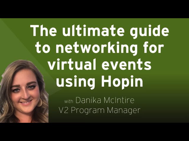 The Ultimate Guide to Networking for Virtual Events using Hopin | Danika McIntire, Program Manager