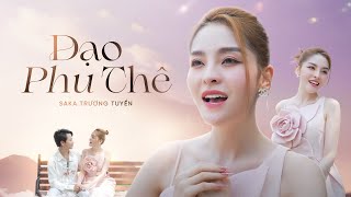 ĐẠO PHU THÊ - SAKA TRƯƠNG TUYỀN | OFFICIAL MV