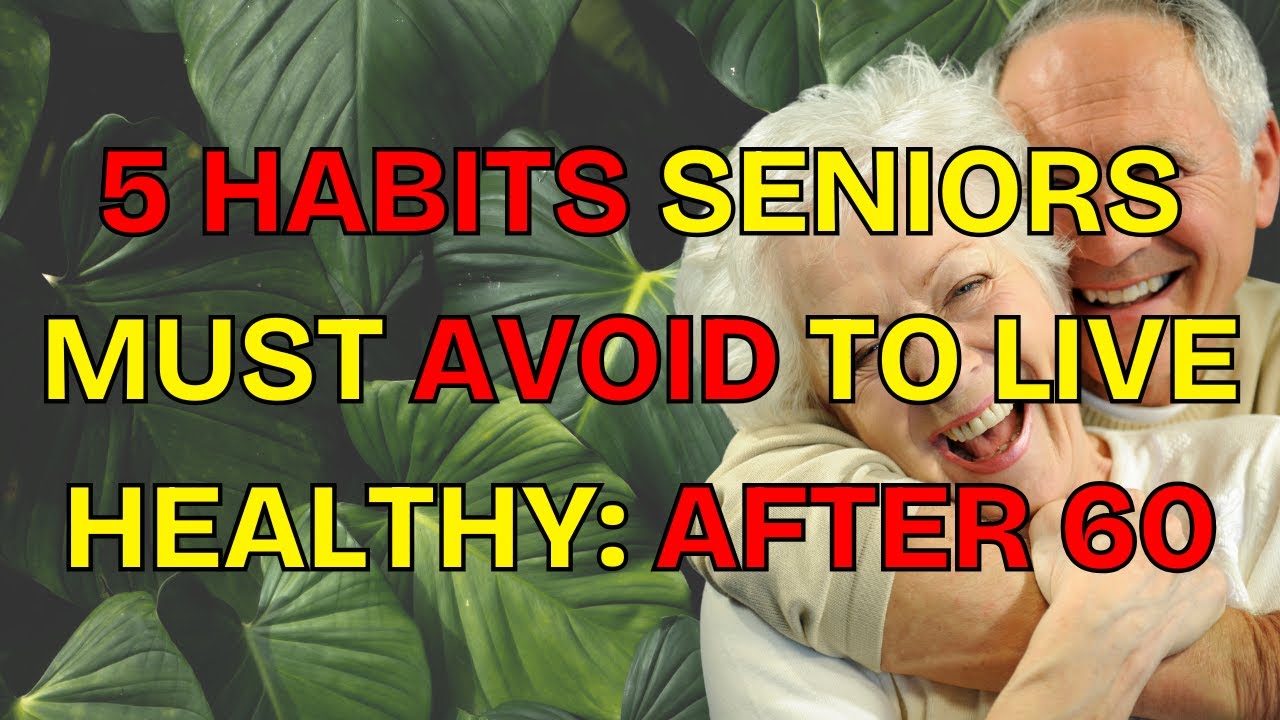 5 Habits Seniors MUST Quit After 60 to Live Longer & Healthier | Only ...