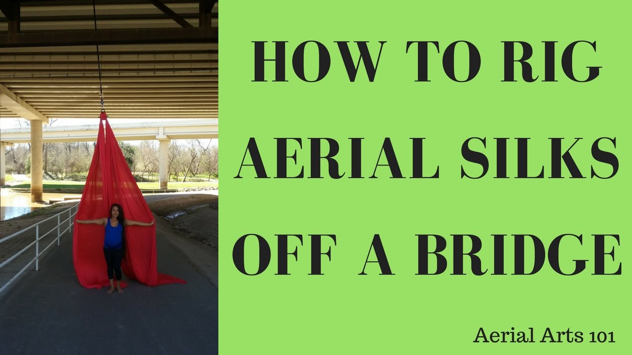 How To Rig Aerial Silks Off A Bridge Aerial Arts 101 YouTube