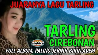 SUARA MERDU | BASS EMPUK BANGET | TARLING CIREBONAN, FULL ALBUM, PALING JERNIH BIKIN ADEM