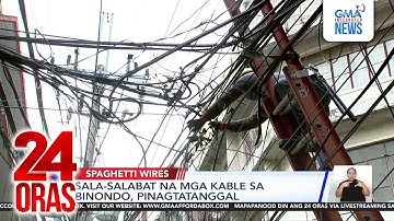 Sala-salabat na mga kable sa Binondo, pinagtatanggal | 24 Oras