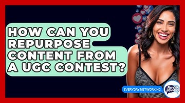 How Can You Repurpose Content From A UGC Contest? - Everyday-Networking