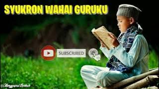 Syukran Guruku || Lagu menyentuh hati
