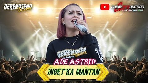 INGET KA MANTAN - ADE ASTRID AND GERENGSENG TEAM