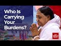 Who is carrying your burdens  from ammas heart  series  episode 32  mata amritanandamayi devi