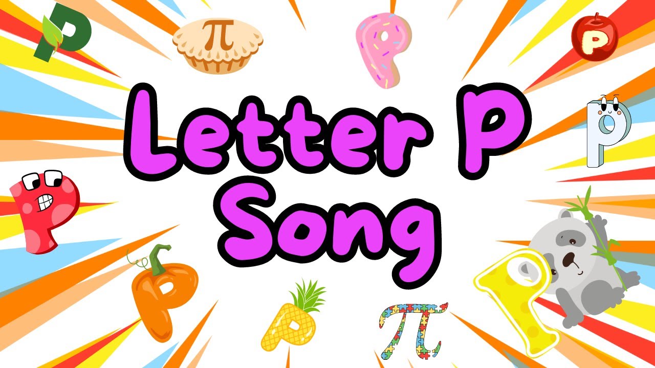 Letter P Song | Phonics | Kids Songs and Nursery Rhymes - YouTube
