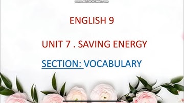 English 9 - unit 7. SAVING ENERGY // Vocabulary