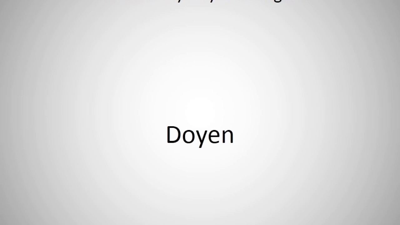 How to say Doyen in English? YouTube