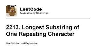 Daily Leetcode #2326: Aug 13, 2026 - 2213. Longest Substring of One Repeating Character