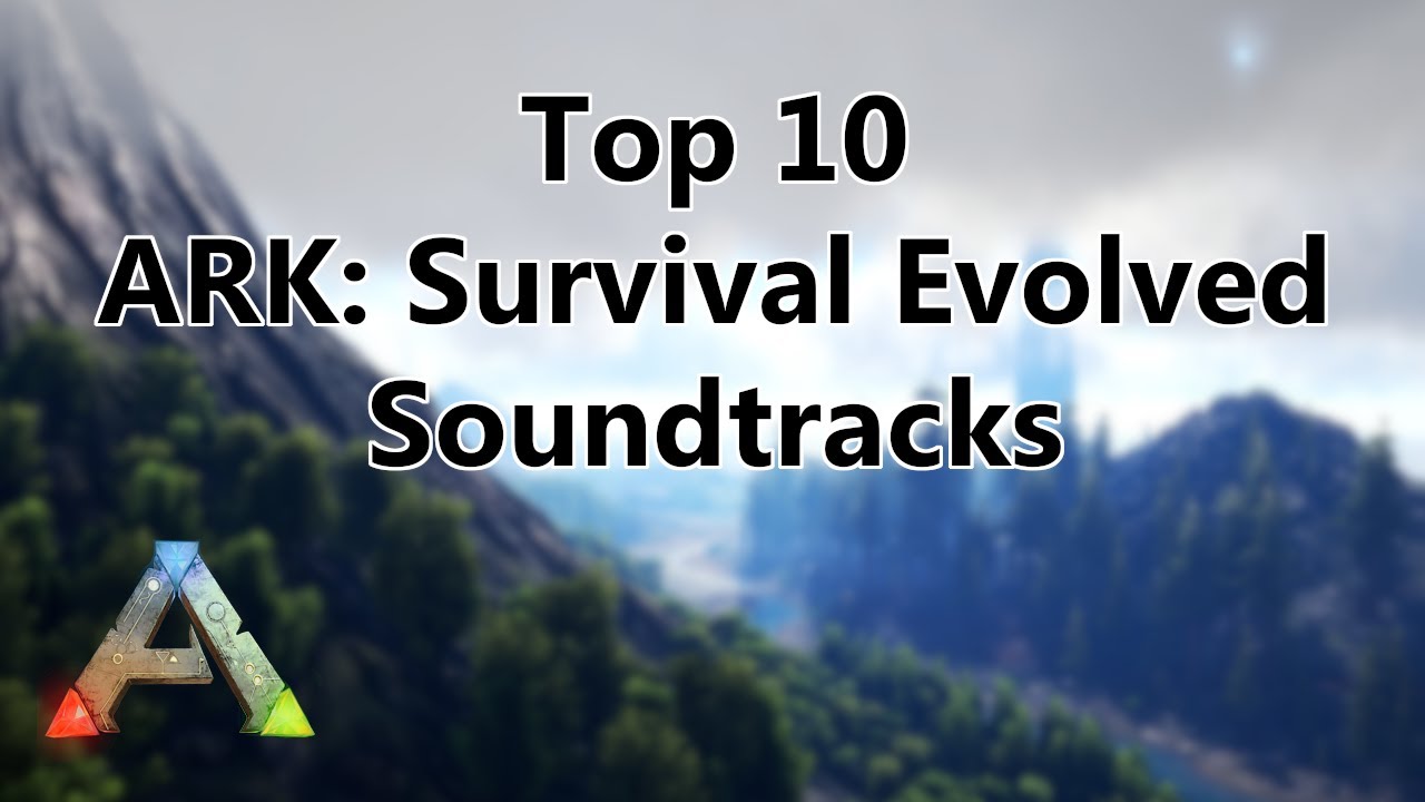 TOP 10 ARK: Survival Evolved Soundtracks! Cinematic Scenes!