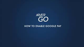 Arvest Go - How To Enable Google Pay