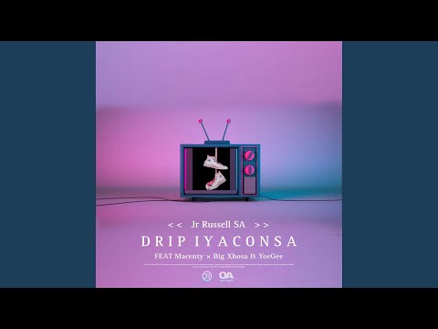 Drip Iyaconsa (feat. Macenty, Big Xhosa & YoeGee)
