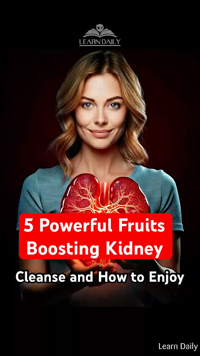 5 Powerful Fruits Boosting Kidney Cleanse and How to Enjoy Them | Learn Daily