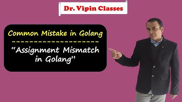Assignment Mismatch in Golang | Common Mistake in Golang | Dr Vipin Classes