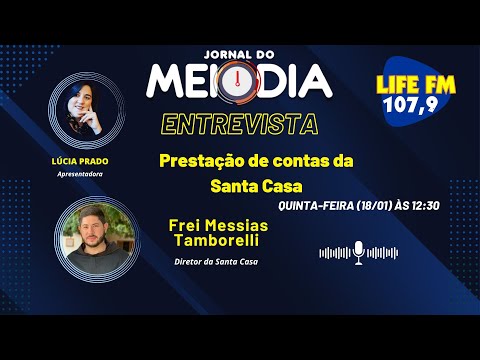 18/01, O Jornal do Meio-Dia recebe o Frei Messias Tamborelli, Diretor da Santa Casa de Adamantina.