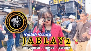 JABLAY 2 VOC. INDAH WATY LIVE SHERIN PUTRA MUDA SHOW WARUDUWUR - MUNDU - CIREBON