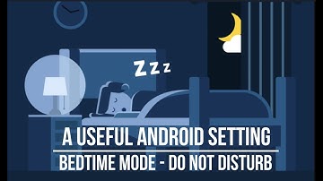 A useful Android Setting - Bedtime Mode - Do not Disturb