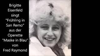 Brigitte Eisenfeld singt: Frühling in San Remo (aus "Maske in Blau" von  Fred Raymond) - YouTube