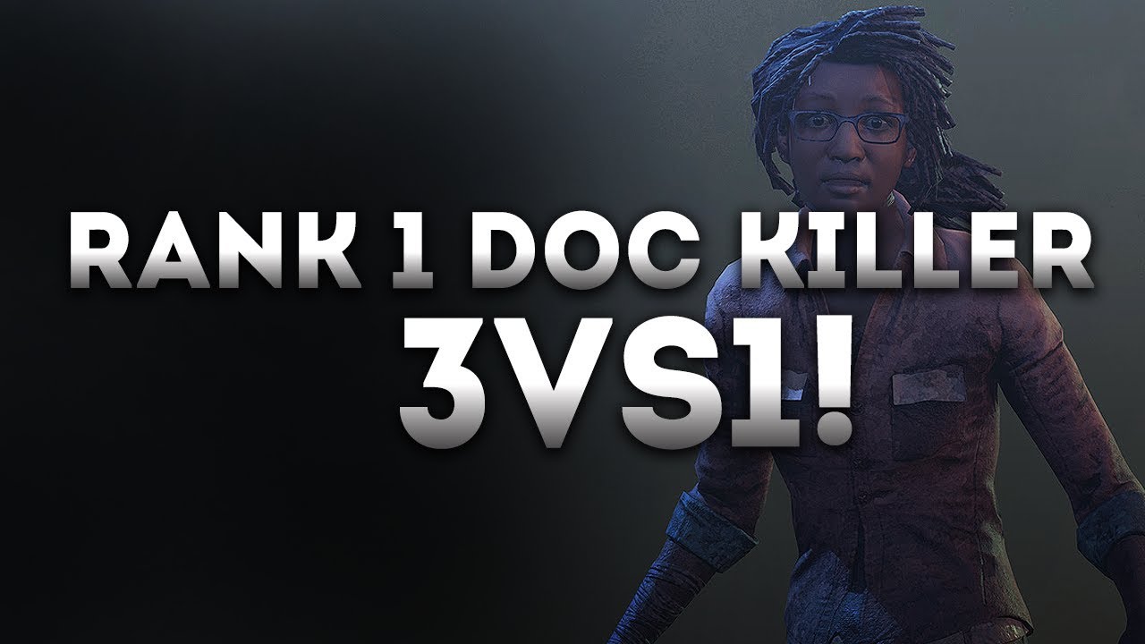 Dead by Daylight WITH...SURVIVOR! - RANK 1 DOC KILLER 3VS1! (2 PIP ...