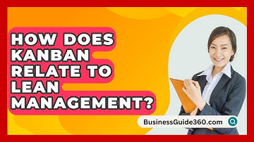 How Does Kanban Relate To Lean Management? - BusinessGuide360.com