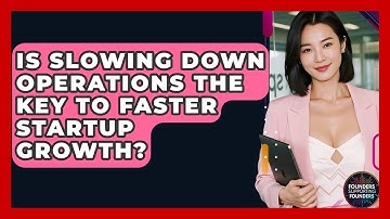 Is Slowing Down Operations The Key To Faster Startup Growth? - Founders Supporting Founders