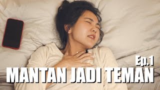 MANTAN JADI TEMAN (Eps 1)